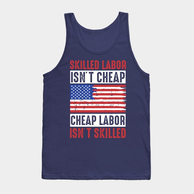 skilled labor isn't cheap, cheap labor isn't skilled Tank Top by Top Art